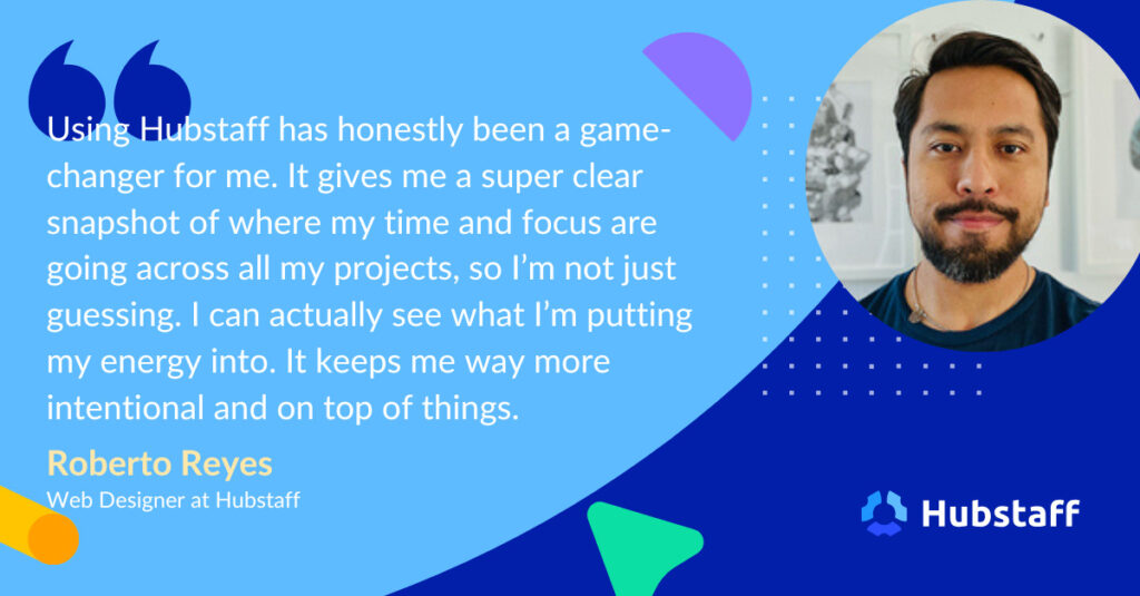 Hubstaff web designer Roberto Reyes explains how the tool helps him understand his workload and what projects take up the most time.