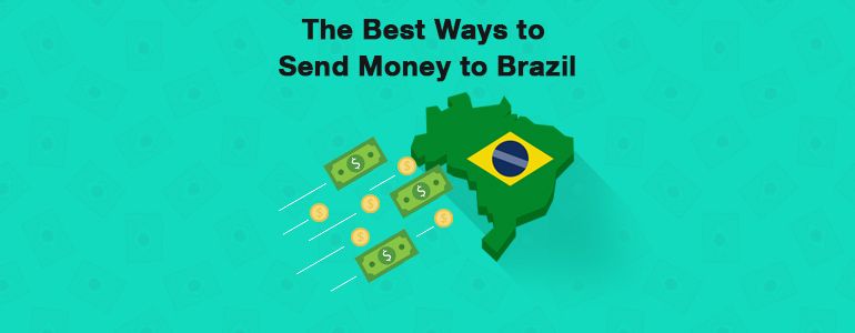 What Are the Best Ways to Transfer Money to Brazil?