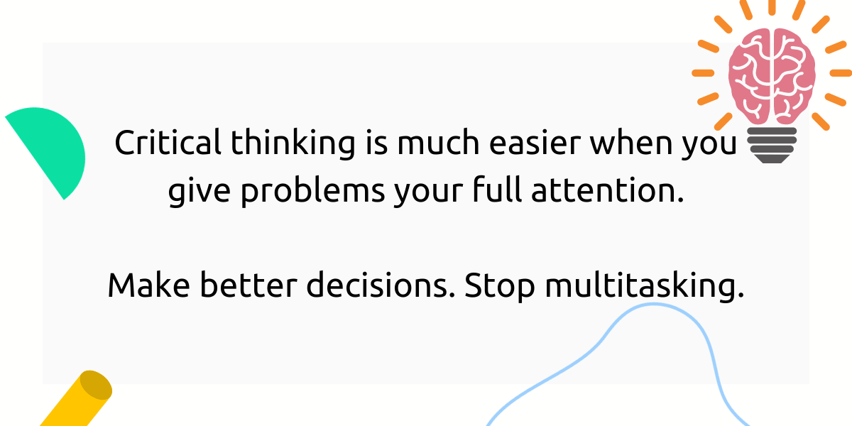 Multitasking hurts your ability to think critically