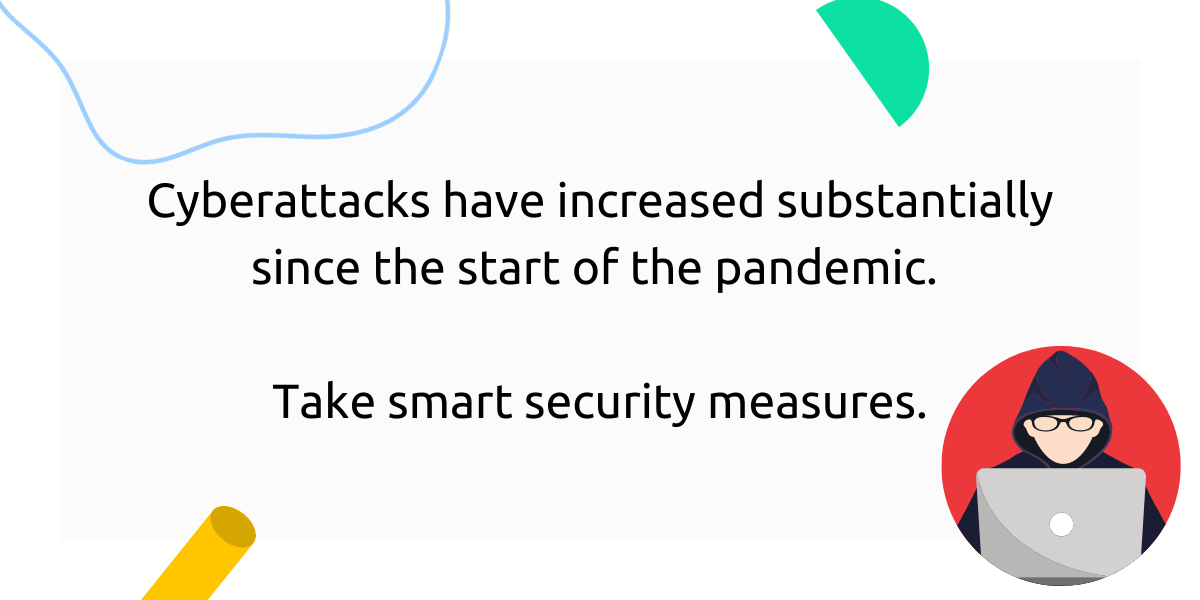 Cyberattacks have increased since the pandemic started