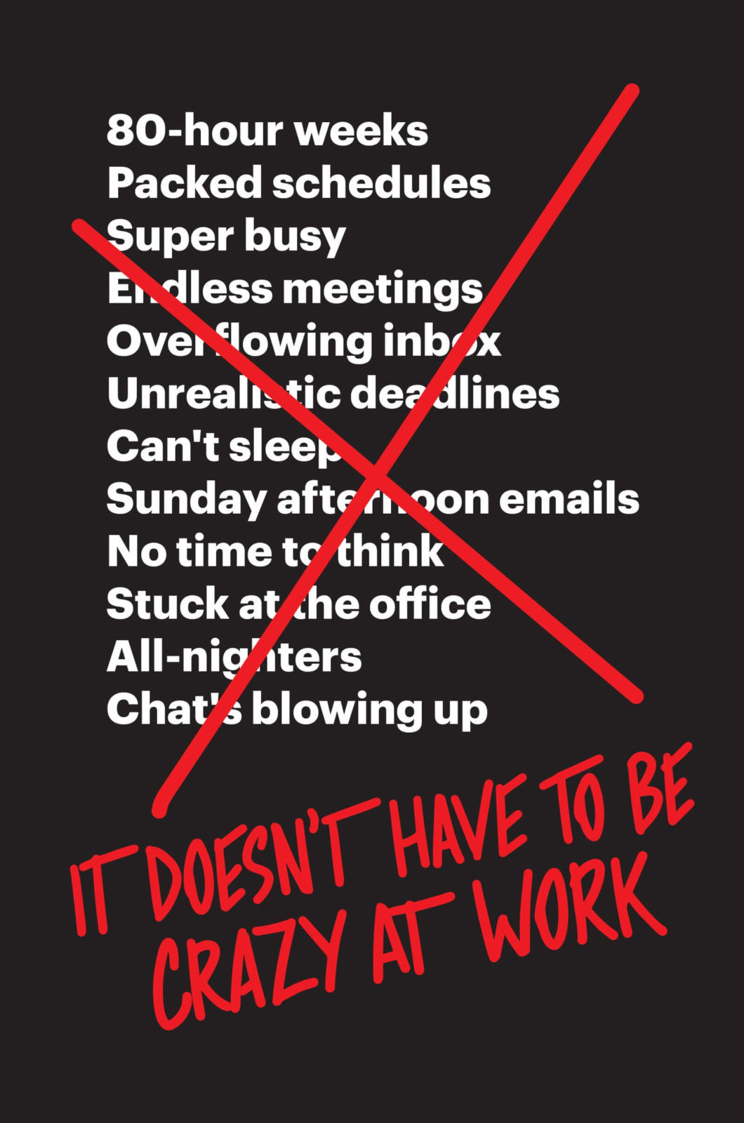 It Doesn't Have to Be Crazy at Work by David Heinemeier Hansson and Jason Fried
