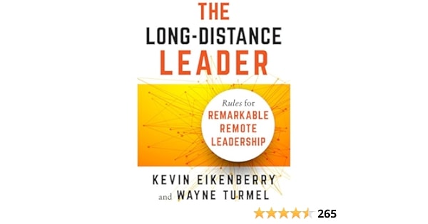 The Long-Distance Leader: Rules for Remarkable Remote Leadership