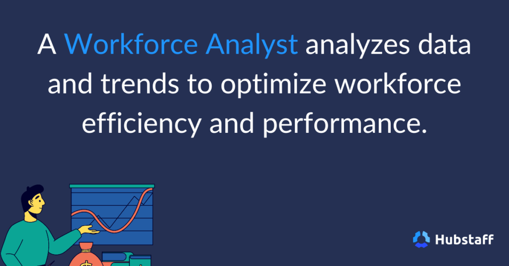 A workforce analyst analyzes data and trends to optimize workforce efficiency and performance.