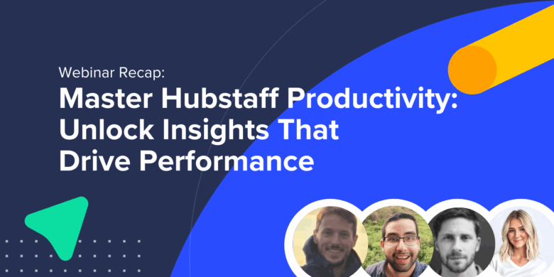Data-Driven Productivity with Hubstaff Insights: Webinar Recap