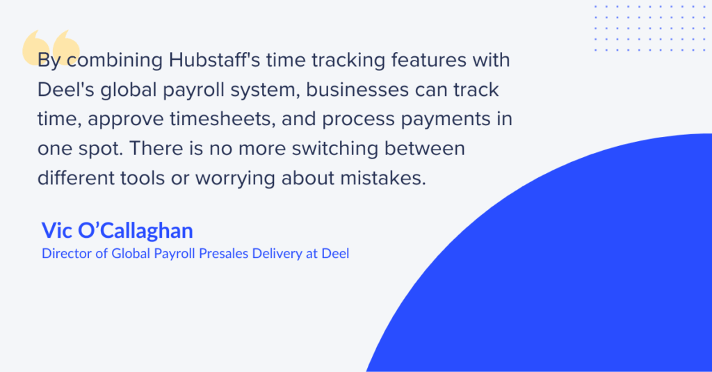Vic O'Callaghan, Director of Global Payroll Presales Delivery at Deel, shares how Hubstaff and Deel integrate for time tracking, timesheets, and payroll in one location  