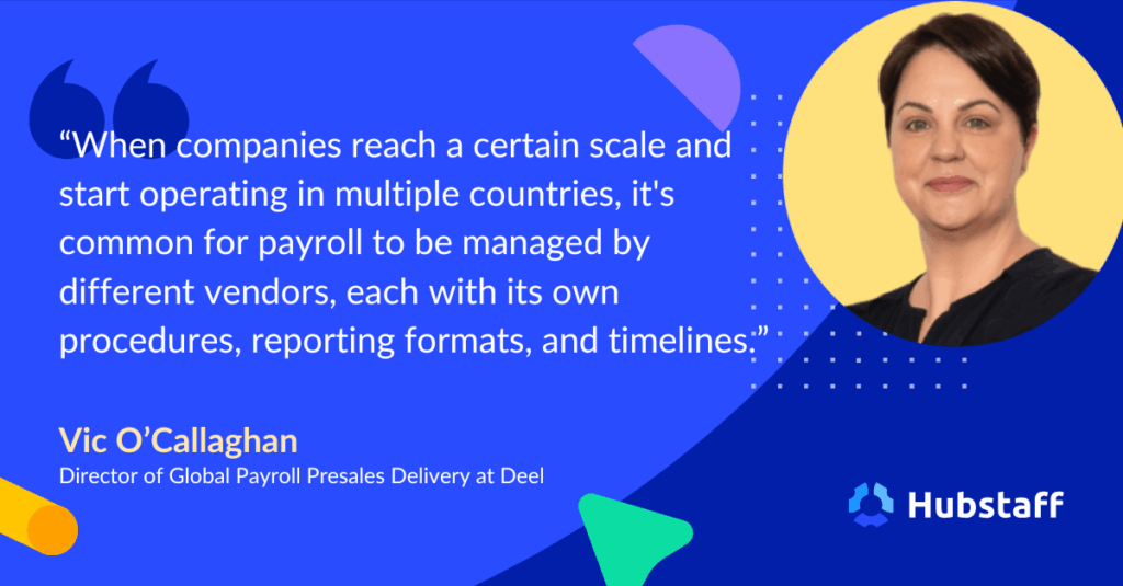 Quote from Director of Global Payroll at Deel Vic O'Callaghan on global teams using third-party vendors to manage payroll. 