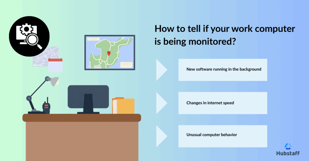 How to tell if your work computer is being monitored?
- New software running in the background
- Changes in internet speed
- Unusual computer behavior