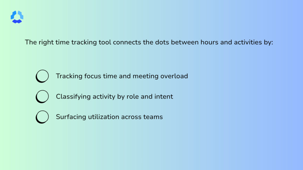 The image lists out how the right time tracking tool connects hours to activities in a meaningful way.